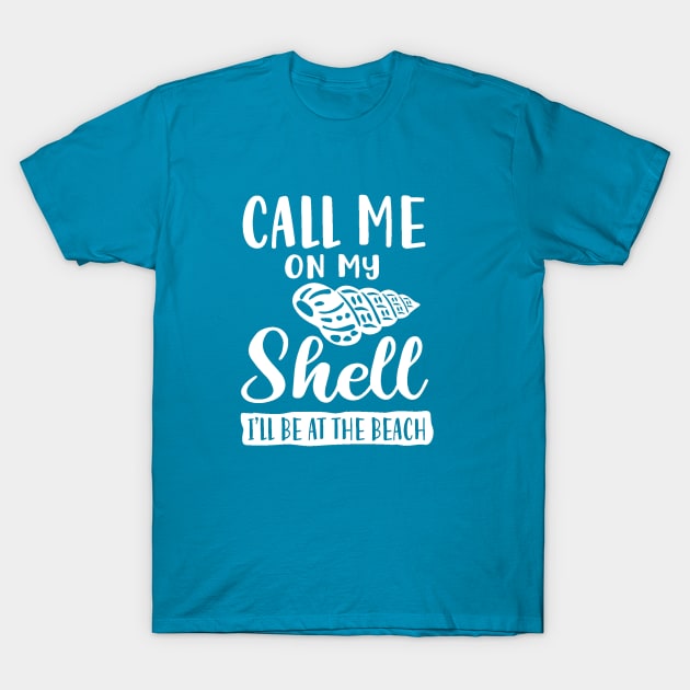 Call Me on My Shell - Funny Beach Shirt T-Shirt by Hello Sunshine